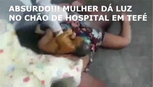 Read more about the article Mulher dá à luz no chão do hospital regional de Tefé; Confira o vídeo!